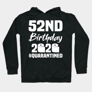 52nd Birthday 2020 Quarantined Hoodie